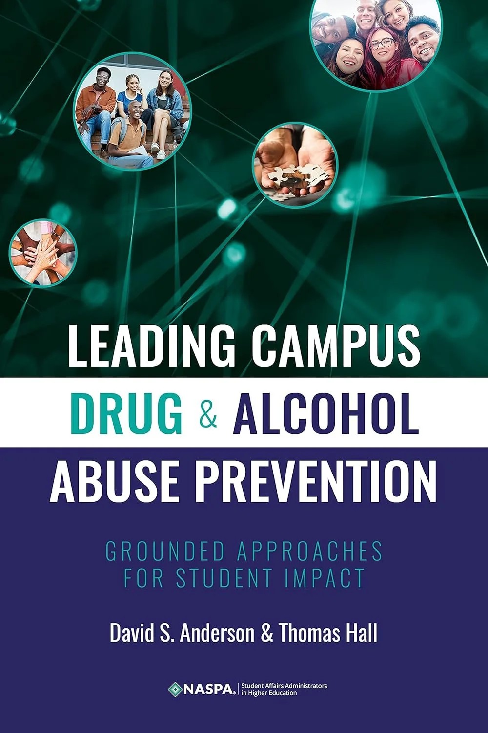 Leading Campus Drug and Alcohol Abuse Prevention: Grounded Approaches for Student Impact