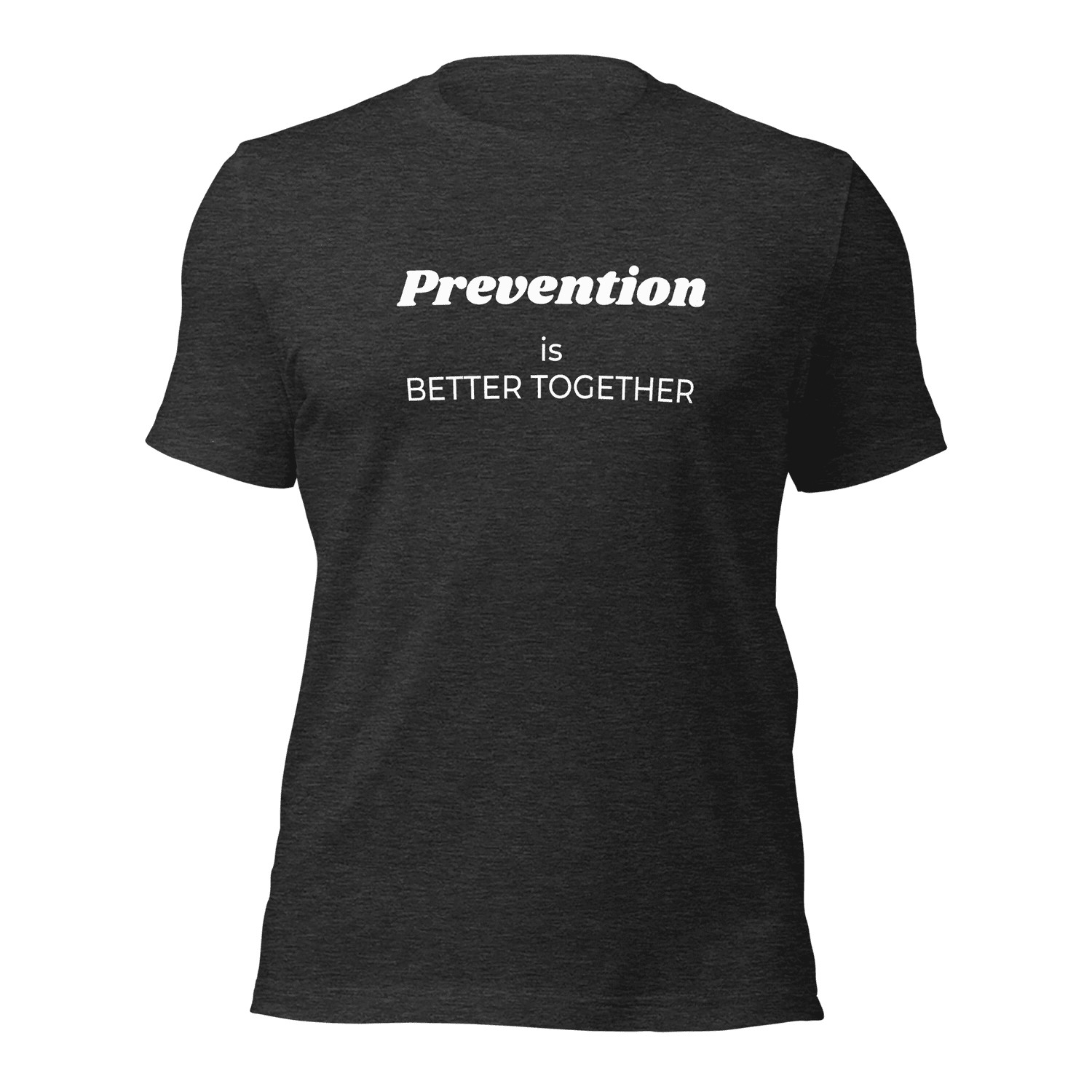 Prevention is Better Together T-Shirt