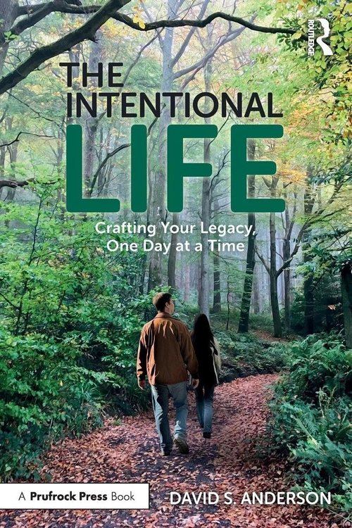 The Intentional Life: Crafting Your Legacy, One Day at a Time